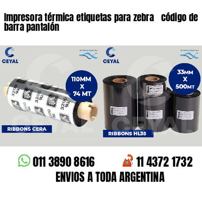 Impresora térmica etiquetas para zebra  código de barra pantalón